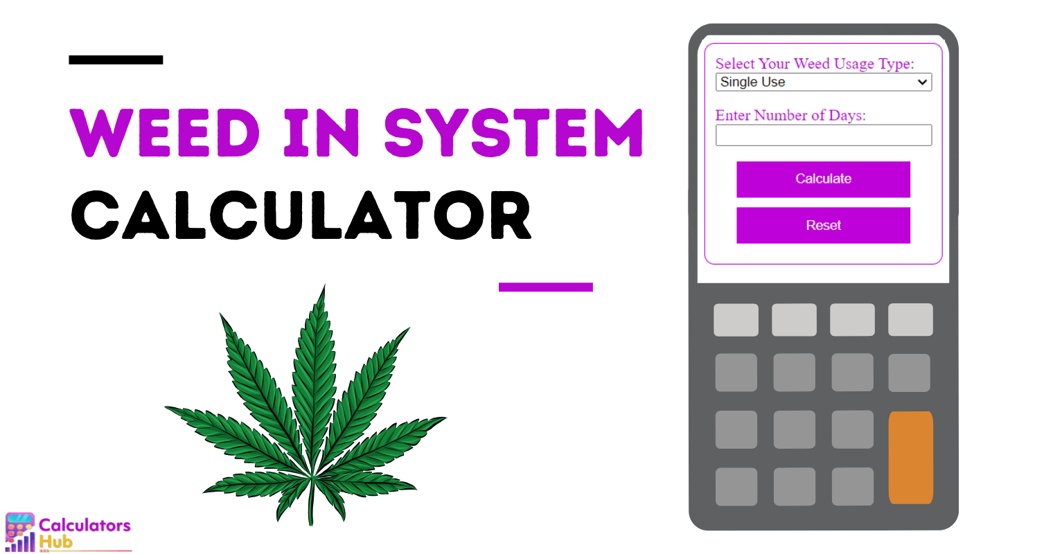 Weed In System Calculator