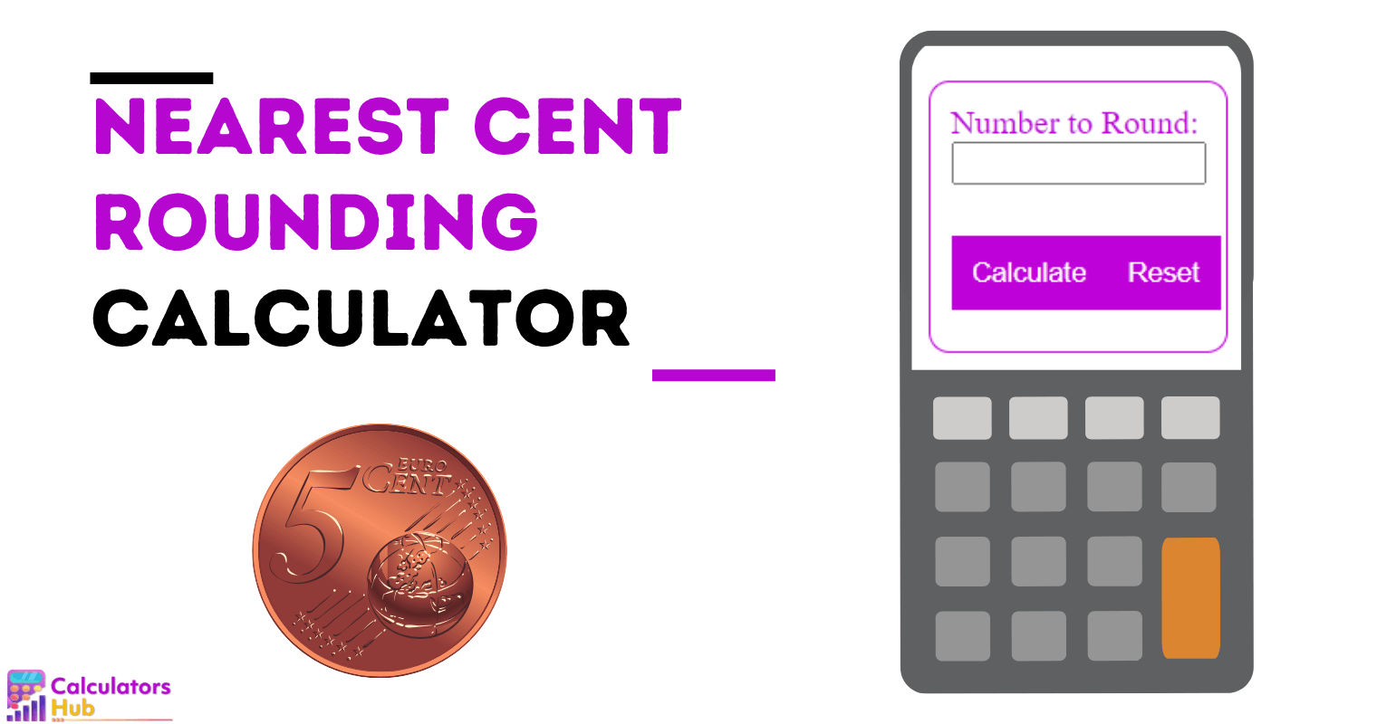 Nearest Cent Rounding Calculator