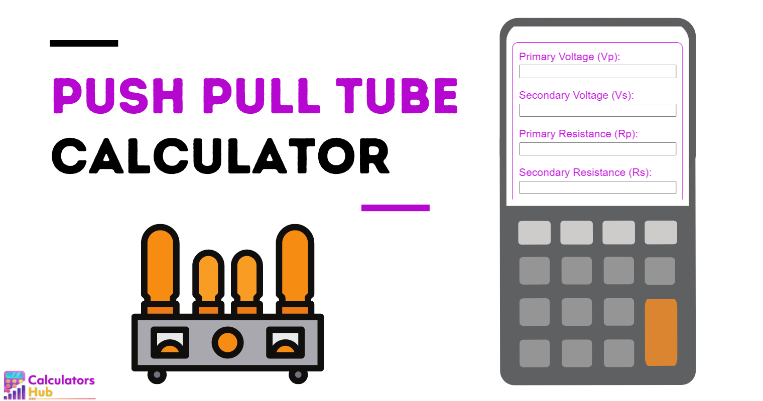 Push Pull Tube Calculator