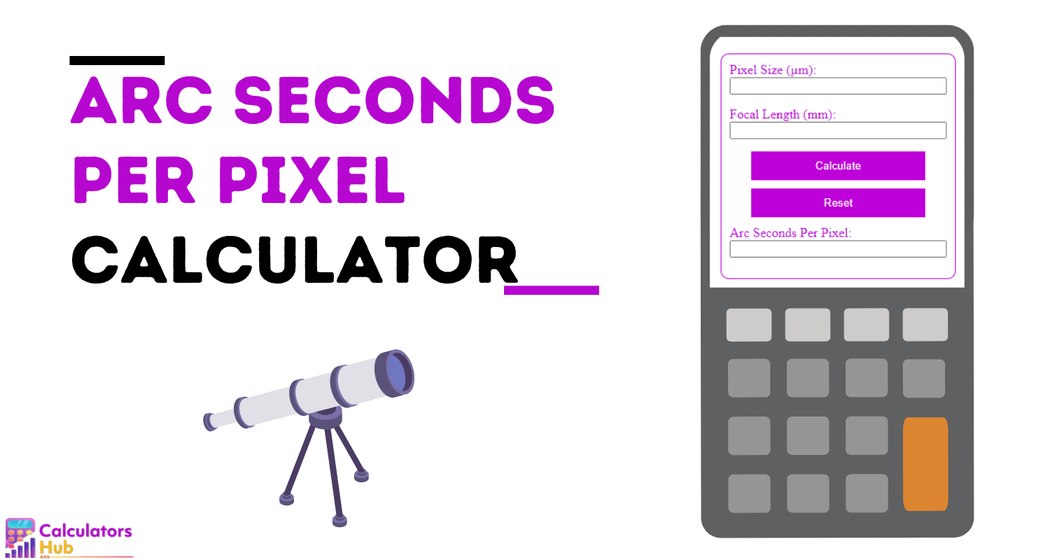 Arc Seconds Per Pixel Calculator