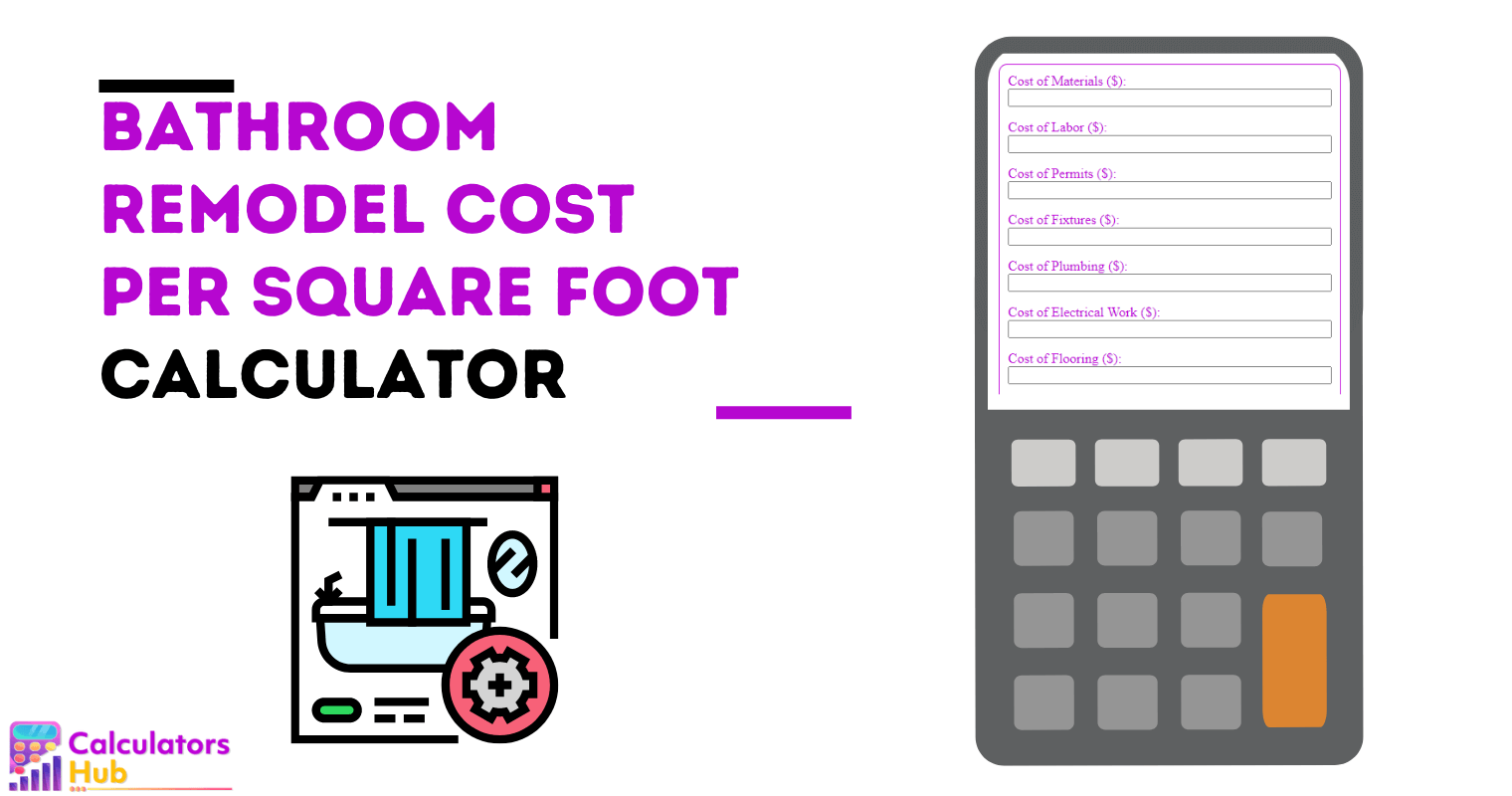 Bathroom Remodel Cost Per Square Foot Calculator