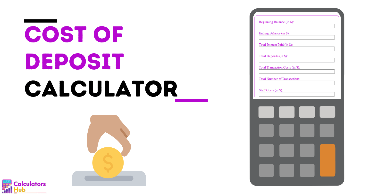 Cost Of Deposit Calculator