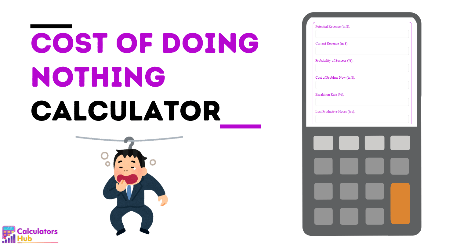 Cost Of Doing Nothing Calculator