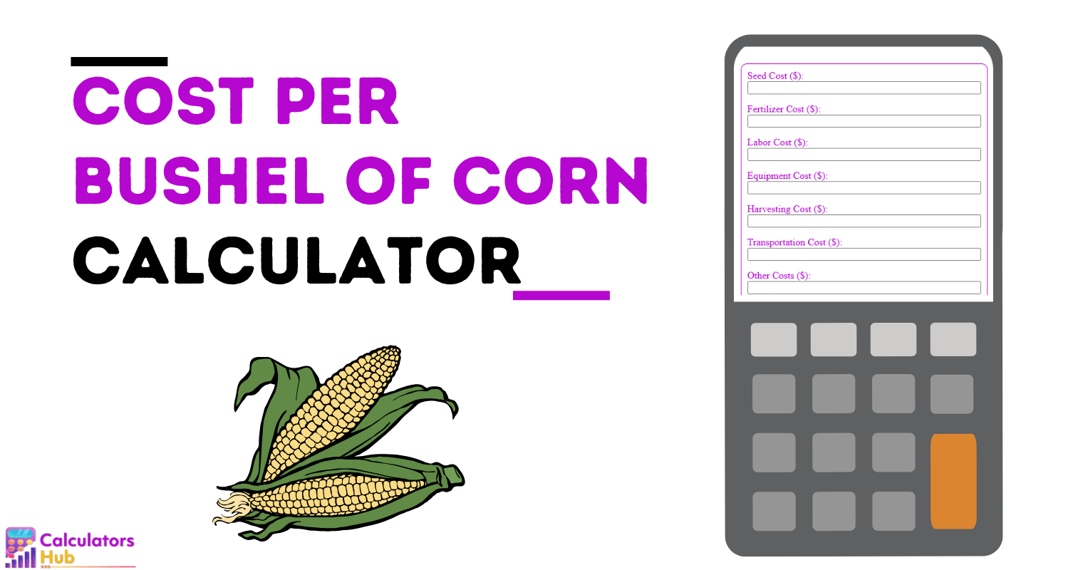 Cost Per Bushel of Corn Calculator